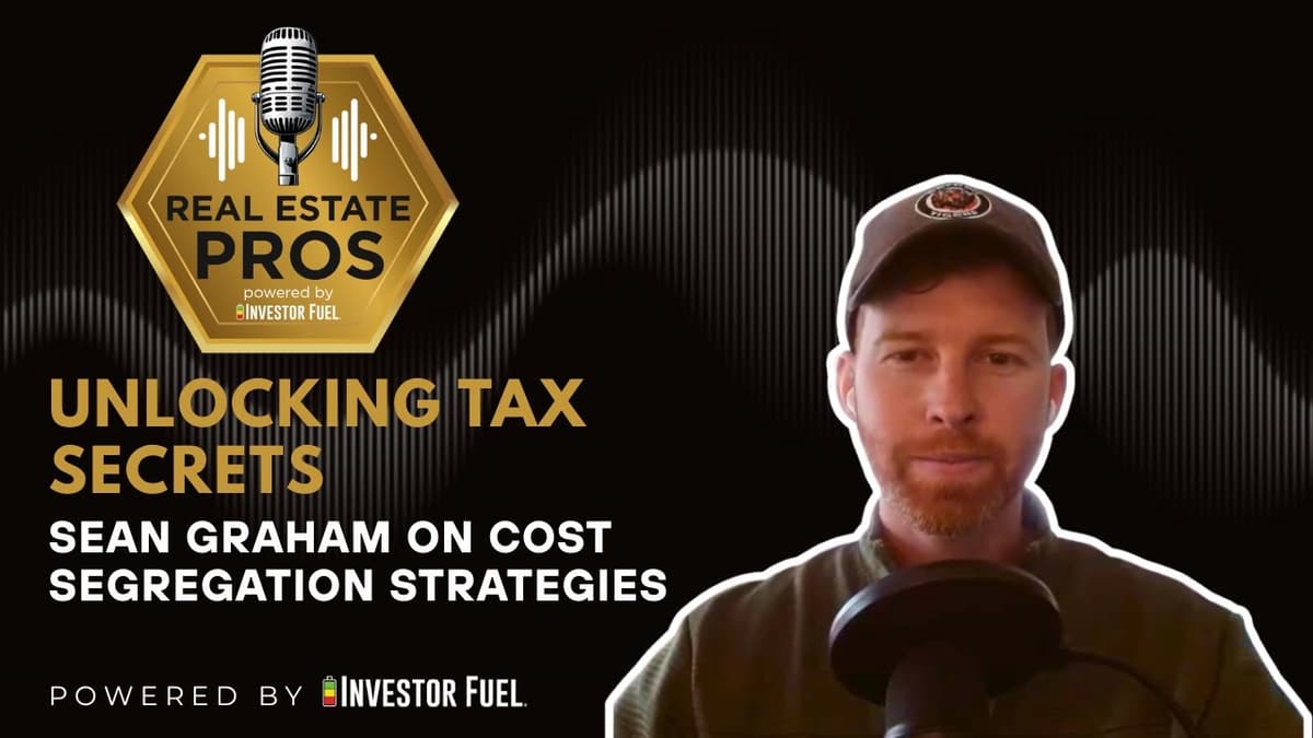 Investor Fuel - Unlocking Tax Secrets: Sean Graham on Cost Segregation Strategies